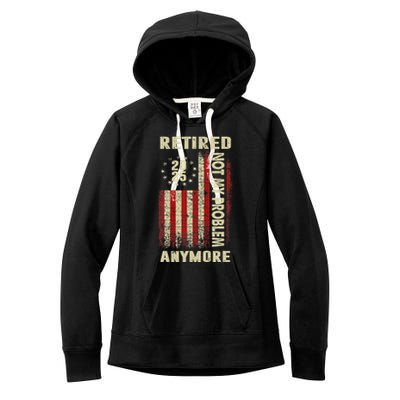 American Flag Retired 2025 Not My Problem Anymore Women's Fleece Hoodie