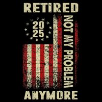 American Flag Retired 2025 Not My Problem Anymore Flatbill Hat