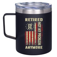American Flag Retired 2025 Not My Problem Anymore 12oz Stainless Steel Coffee Mug
