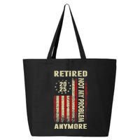 American Flag Retired 2025 Not My Problem Anymore 25L Jumbo Tote