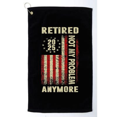 American Flag Retired 2025 Not My Problem Anymore Golf Towel
