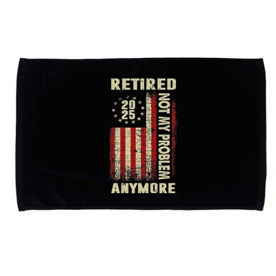 American Flag Retired 2025 Not My Problem Anymore Microfiber Hand Towel