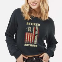 American Flag Retired 2025 Not My Problem Anymore Cropped Pullover Crew