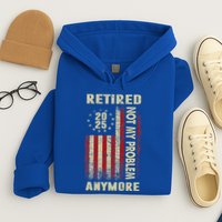 American Flag Retired 2025 Not My Problem Anymore Hoodie