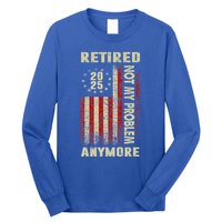 American Flag Retired 2025 Not My Problem Anymore Long Sleeve Shirt