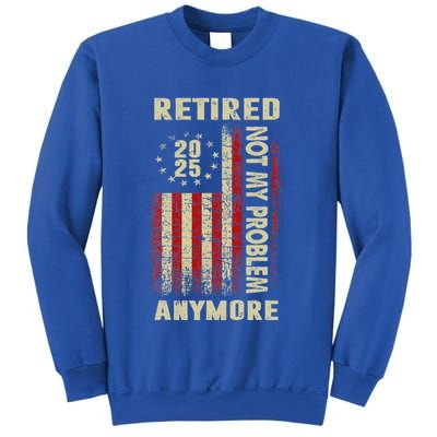 American Flag Retired 2025 Not My Problem Anymore Sweatshirt