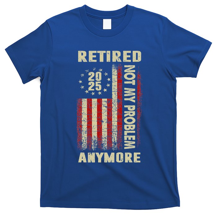 American Flag Retired 2025 Not My Problem Anymore T-Shirt