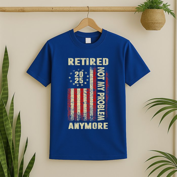 American Flag Retired 2025 Not My Problem Anymore T-Shirt