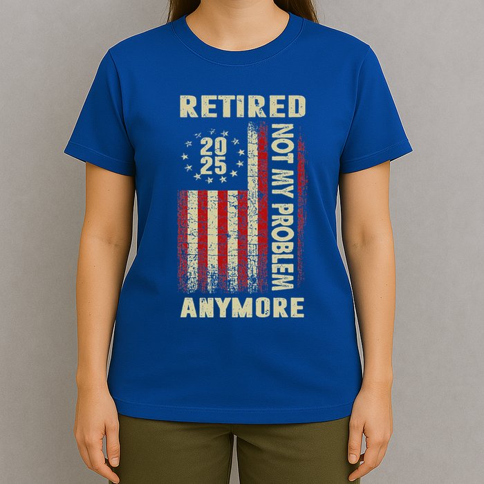 American Flag Retired 2025 Not My Problem Anymore T-Shirt