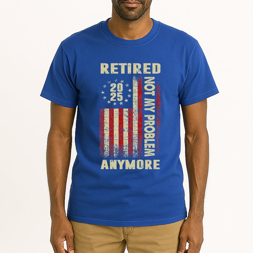 American Flag Retired 2025 Not My Problem Anymore Tall T-Shirt