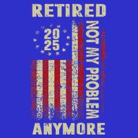 American Flag Retired 2025 Not My Problem Anymore Button