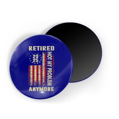 American Flag Retired 2025 Not My Problem Anymore Magnet