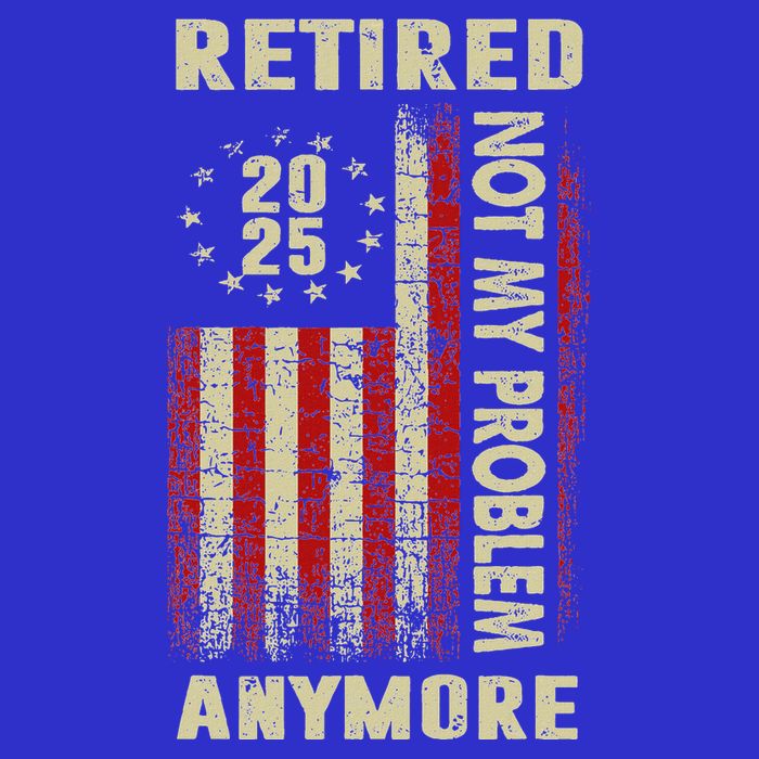 American Flag Retired 2025 Not My Problem Anymore Premium T-Shirt
