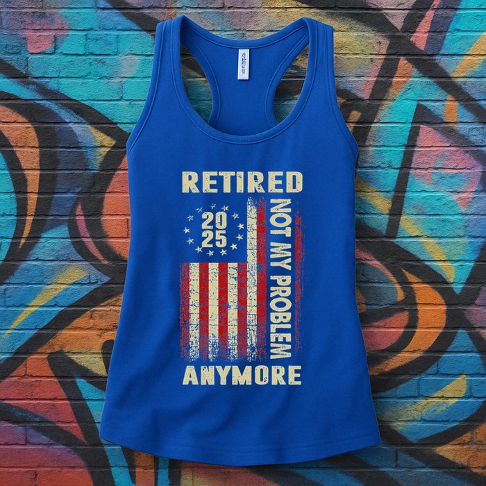 American Flag Retired 2025 Not My Problem Anymore Womens Tank Top