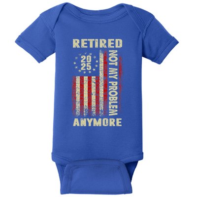 American Flag Retired 2025 Not My Problem Anymore Baby Bodysuit