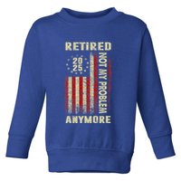 American Flag Retired 2025 Not My Problem Anymore Toddler Sweatshirt