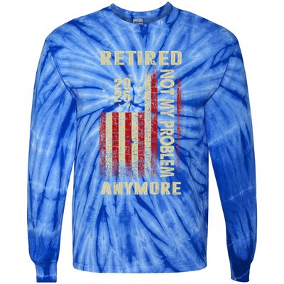 American Flag Retired 2025 Not My Problem Anymore Tie-Dye Long Sleeve Shirt