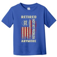 American Flag Retired 2025 Not My Problem Anymore Toddler T-Shirt
