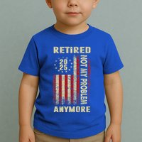 American Flag Retired 2025 Not My Problem Anymore Toddler T-Shirt
