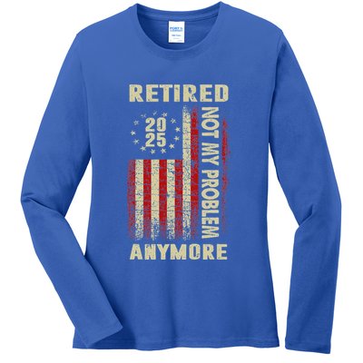 American Flag Retired 2025 Not My Problem Anymore Ladies Long Sleeve Shirt