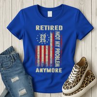 American Flag Retired 2025 Not My Problem Anymore Womens T-Shirt