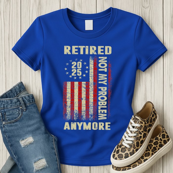 American Flag Retired 2025 Not My Problem Anymore Womens T-Shirt