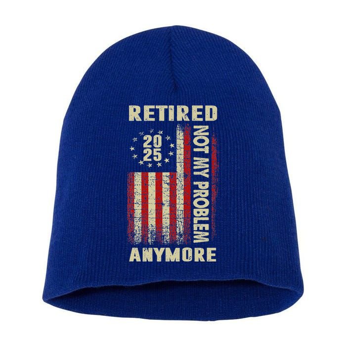 American Flag Retired 2025 Not My Problem Anymore Short Acrylic Beanie