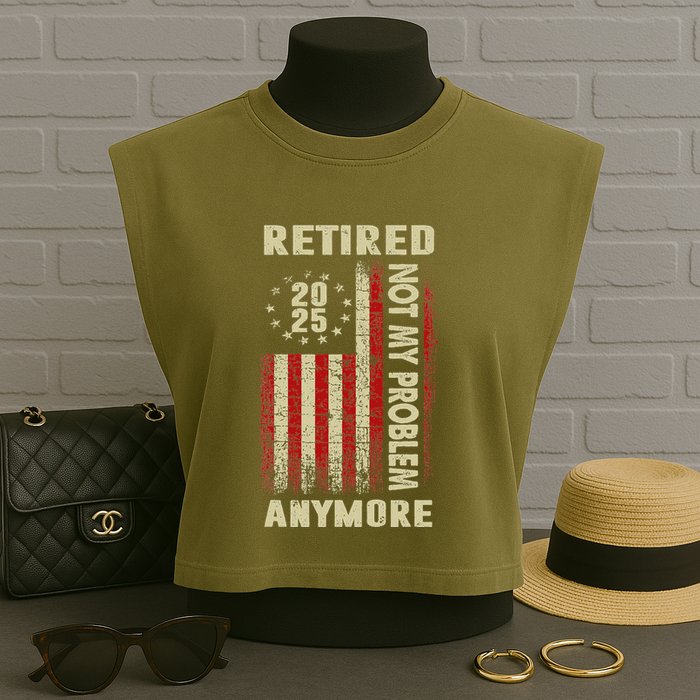 American Flag Retired 2025 Not My Problem Anymore Garment-Dyed Women's Muscle Tee