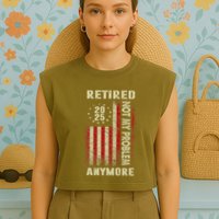 American Flag Retired 2025 Not My Problem Anymore Garment-Dyed Women's Muscle Tee