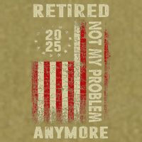 American Flag Retired 2025 Not My Problem Anymore Garment-Dyed Women's Muscle Tee