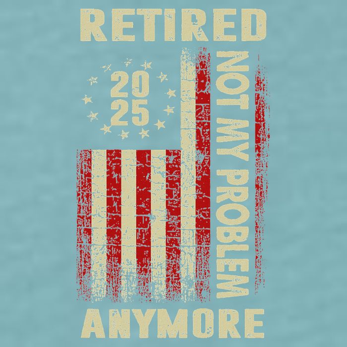 American Flag Retired 2025 Not My Problem Anymore Sueded Cloud Jersey T-Shirt