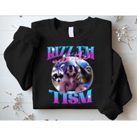 Autism Funny Rizz Em With The Tism Meme Autistic Opossum Sweatshirt