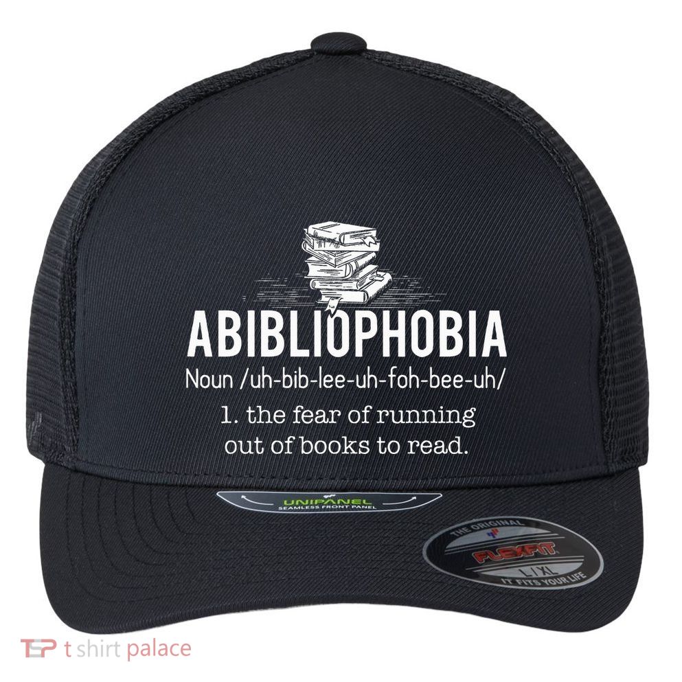 Abibliophobia Funny Reading Bookworm Reader Gift Flexfit Unipanel Trucker Cap