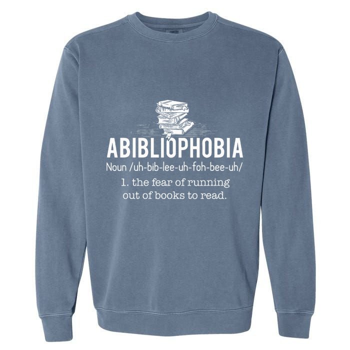 Abibliophobia Funny Reading Bookworm Reader Gift Garment-Dyed Sweatshirt