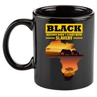 Africa Pride Black History Didn't Start With Slavery 11oz C Handle Ceramic Mug