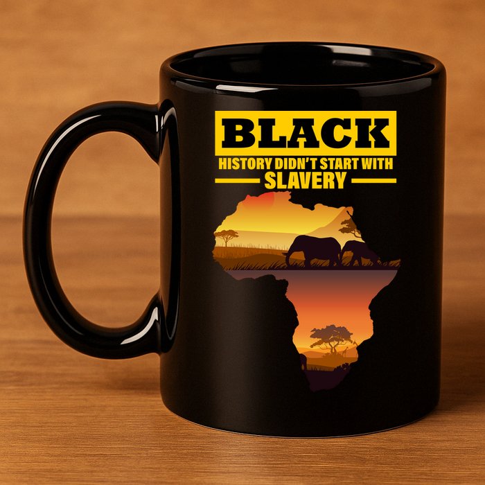 Africa Pride Black History Didn't Start With Slavery 11oz C Handle Ceramic Mug