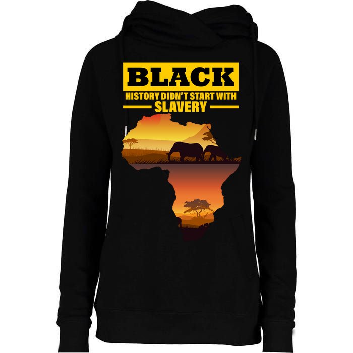 Africa Pride Black History Didn't Start With Slavery Womens Funnel Neck Pullover Hood