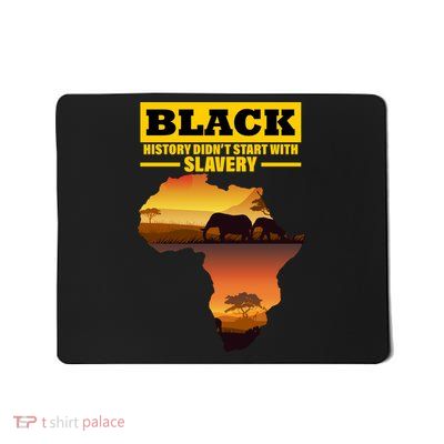Africa Pride Black History Didn't Start With Slavery Mousepad