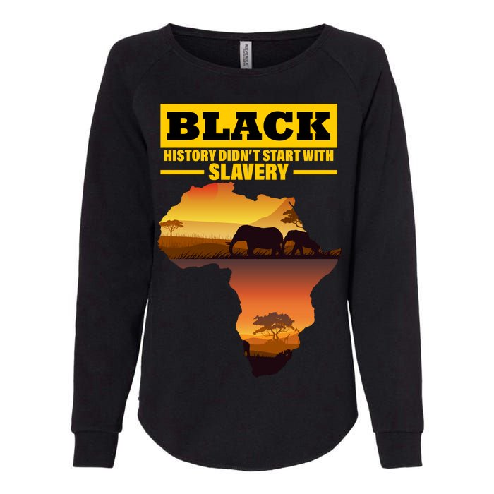 Africa Pride Black History Didn't Start With Slavery Womens California Wash Sweatshirt