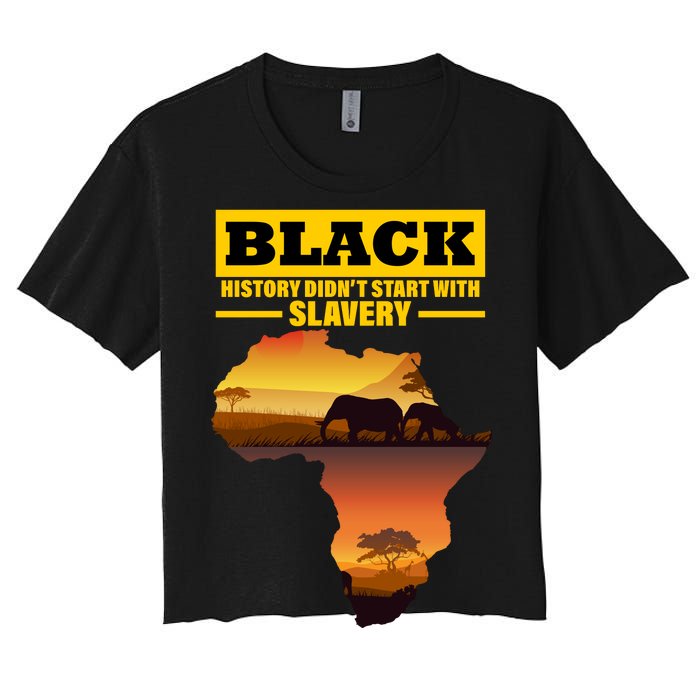 Africa Pride Black History Didn't Start With Slavery Women's Crop Top Tee