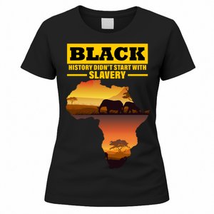 Africa Pride Black History Didn't Start With Slavery Women's T-Shirt