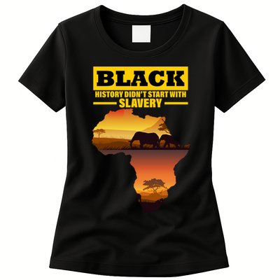 Africa Pride Black History Didn't Start With Slavery Womens T-Shirt