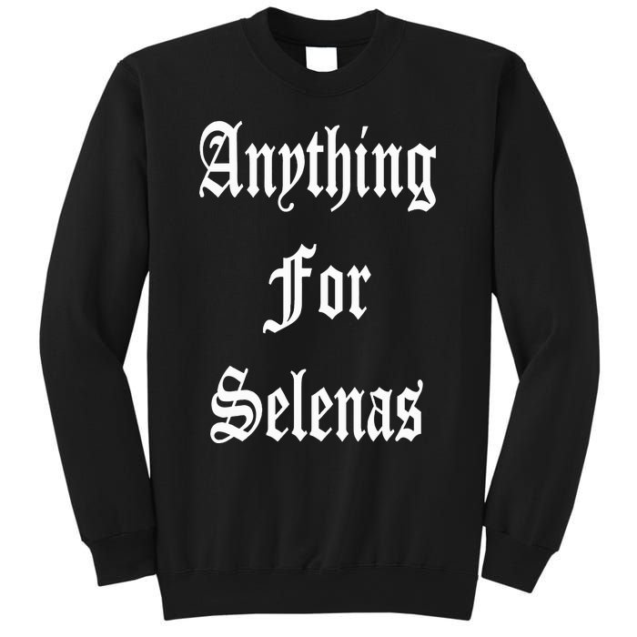 Anything For Selenas Sweatshirt