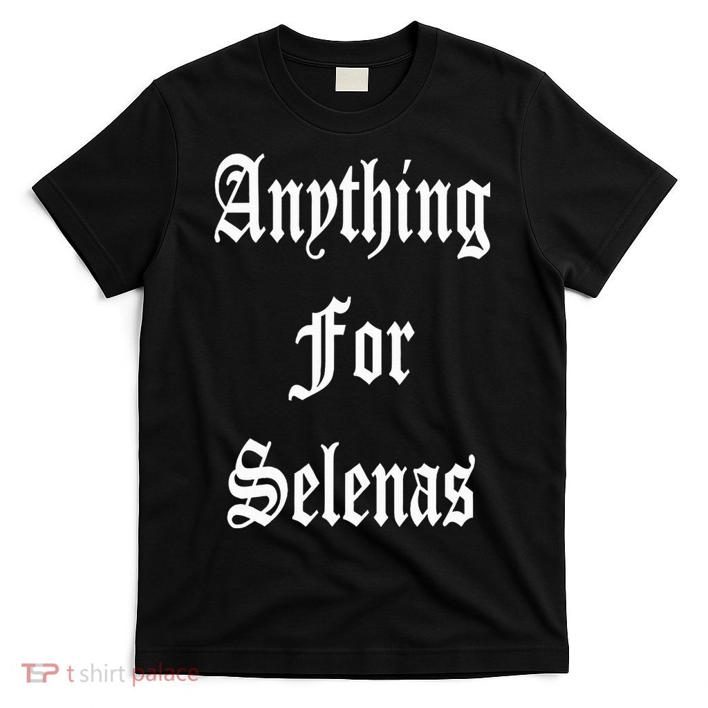 Anything For Selenas T-Shirt