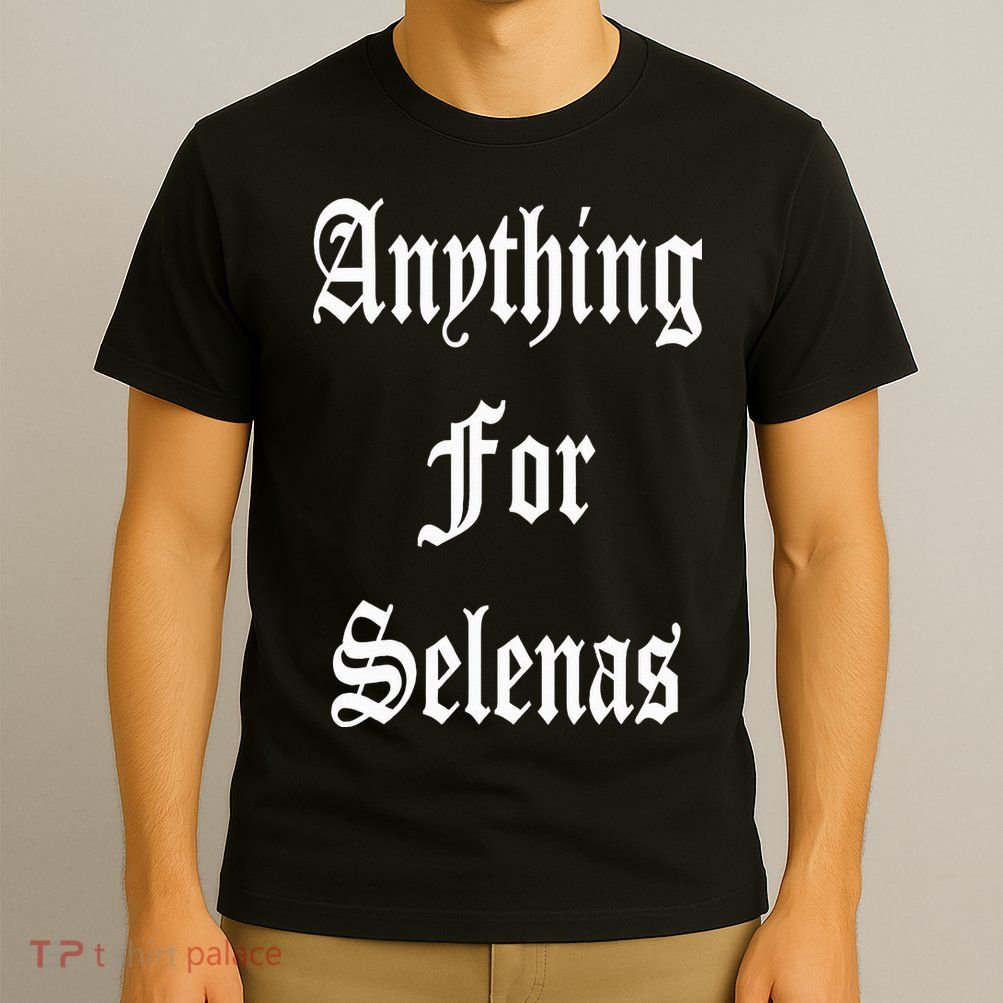Anything For Selenas T-Shirt