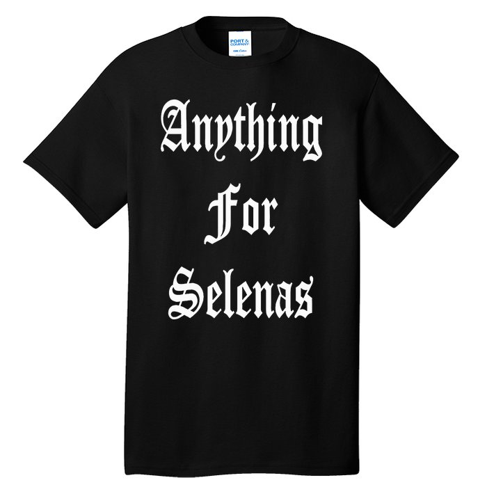 Anything For Selenas Tall T-Shirt