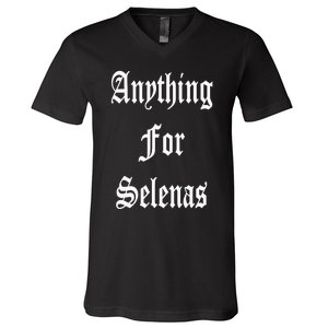 Anything For Selenas V-Neck T-Shirt