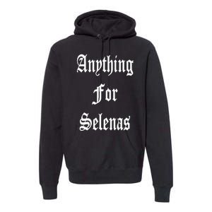 Anything For Selenas Premium Hoodie