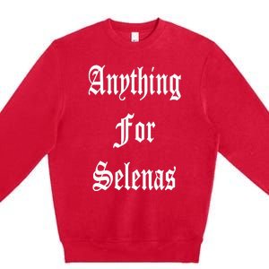 Anything For Selenas Premium Crewneck Sweatshirt