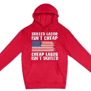 American Flag Skilled Labor Isnt Cheap Labor Day Premium Pullover Hoodie